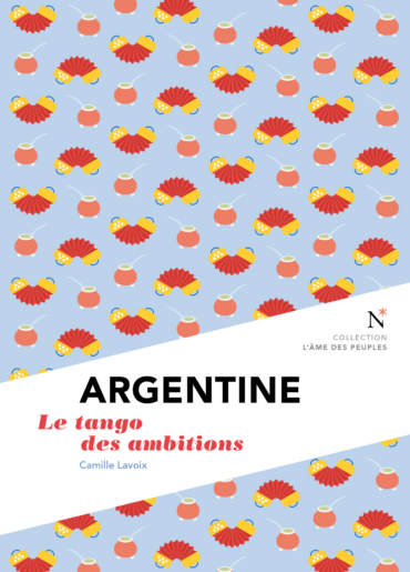 Argentine : Le Tango des ambitions de Camille Lavoix